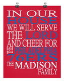 In Our House We Will Serve The Lord And Cheer for The Philadelphia 76ers Personalized Christian Print - sports art - multiple sizes