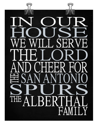 In Our House We Will Serve The Lord And Cheer for The San Antonio Spurs Personalized Christian Print - sports art - multiple sizes