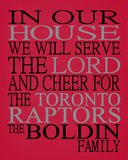 In Our House We Will Serve The Lord And Cheer for The Toronto Raptors Personalized Christian Print - sports art - multiple sizes