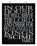 In Our House We Will Serve The Lord And Cheer for The Los Angeles Kings Personalized Christian Print - sports art - multiple sizes