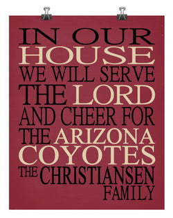In Our House We Will Serve The Lord And Cheer for The Arizona Coyotes Personalized Family Name Christian Print