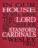 In Our House We Will Serve The Lord And Cheer for The Stanford Cardinals Personalized Family Name Christian Print