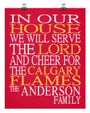 In Our House We Will Serve The Lord And Cheer for The Calgary Flames Personalized Family Name Christian Print