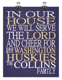 In Our House We Will Serve The Lord And Cheer for The Washington Huskies personalized print - Christian gift sports art - multiple sizes