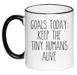 Goal Today Keep the Tiny Humans Alive Farmhouse Mug Coffee Cup, Gift for Her, Farmhouse Decor, Hot Chocolate, 11 Ounce Ceramic Mug