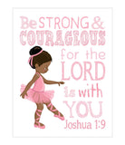 African American Pink Ballerina Christian Ballet Nursery Decor Unframed Print - Be Strong and Courageous for the Lord Is With You Joshua 1:9