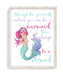 Watercolor Mermaid Nursery Decor Unframed Print - Always Be Yourself Unless You Can Be A Mermaid