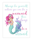 Watercolor Mermaid Nursery Decor Unframed Print - Always Be Yourself Unless You Can Be A Mermaid