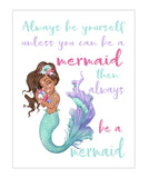 African American Watercolor Mermaid Nursery Decor Unframed Print - Always Be Yourself Unless You Can Be A Mermaid