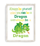 Dragon Nursery Print - Always be yourself unless you can be a Dragon then always be a Dragon
